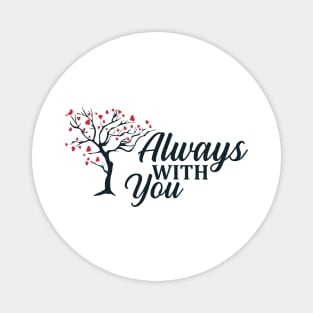 Always with you Magnet